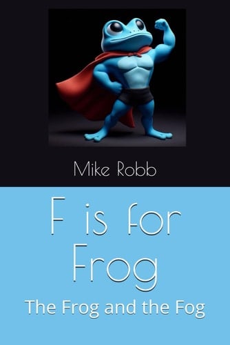 F is for Frog The Frog and the Fog