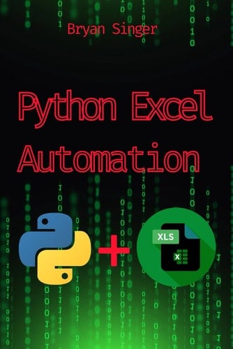 Python for Excel Automation: Advanced techniques, complex Excel tasks, including custom macros, data processing, and dynamic reporting (Python For ... Excel Api Manipulation,Excel Python sql)