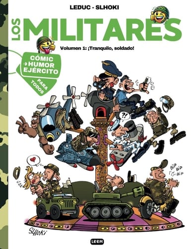 Los Militares, volumen 1 - ¡Tranquilo, soldado!: Cómic de Humor sobre el Ejército
