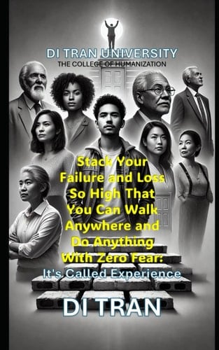 Stack Your Failure and Loss So High That You Can Walk Anywhere and Do Anything With Zero Fear It's Called Experience