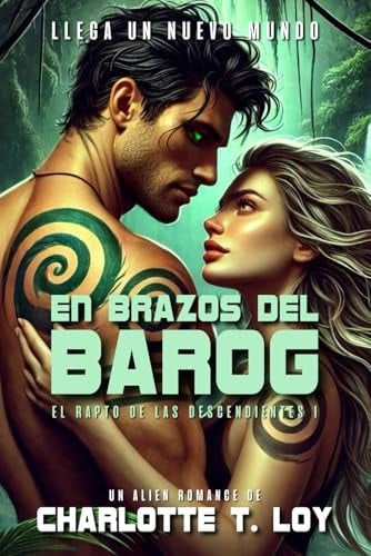 EN BRAZOS DEL BAROG: El rapto de las descendientes I (Alien Romance, Romantasy) (Spanish Edition)
