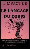 l'impact du langage corporel Le sens caché derrière les gestes et les expressions des gens