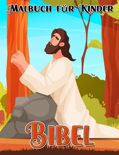 Bibel Malbuch für Kinder: Buch für Kinder mit biblischen Illustrationen der denkwürdigsten Szenen | Zeichnung mit 30 Seiten (German Edition)
