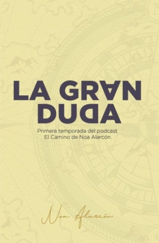 La gran duda Primera temporada del pódcast El Camino