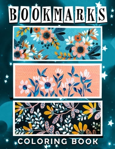 Bookmarks Coloring Book: Containing 30 High-Quality And Premium Coloring Pages To Color | Stress Relief Gifts | Birthday Gifts | Creativity Gifts