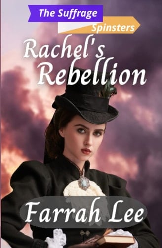 Rachel's Rebellion: (The Suffrage Spinsters Book 6)