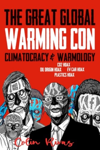 THE GREAT GLOBAL WARMING CON: CLIMATOCRACY & WARMOLOGY