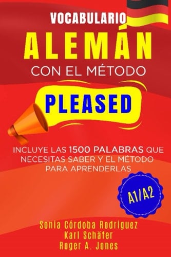 Vocabulario ALEMÁN con el método PLEASED A1/A2: Incluye las 1500 palabras que necesitas saber y el método para aprenderlas (Aprende idiomas con el método PLEASED) (Spanish Edition)
