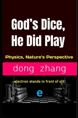 God’s Dice, He Did Play: Physics, Nature’s Perspective