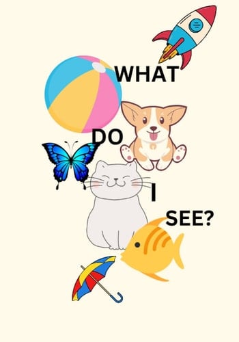 What Do I See? Picture Book for Early Readers.