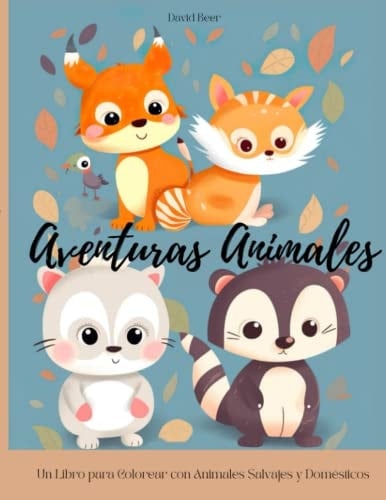 Aventuras Animales para niños a partir de 1 año: Un Libro para Colorear con Animales Salvajes y Domésticos (Spanish Edition)