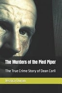 The Murders of the Pied Piper - The True Crime Story of Dean Corll