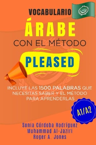 Vocabulario ÁRABE con el método PLEASED A1/A2: Incluye las 1500 palabras que necesitas saber y el método para aprenderlas (Aprende idiomas con el método PLEASED) (Spanish Edition)