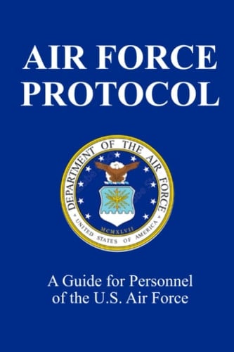 Air Force Protocol: AFPD 34-12 and AFI 34-1201
