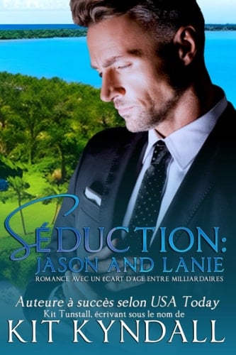 Séduction: Jason and Lanie: Romance avec un écart d'âge entre milliardaires (French Edition)