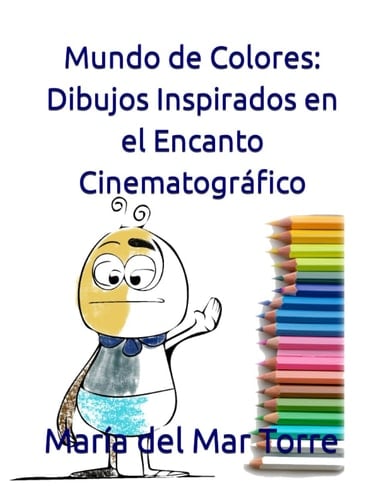 Mundo de Colores: Dibujos Inspirados en el Encanto Cinematográfico (Spanish Edition)