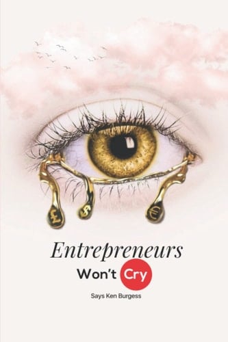 Entrepreneurs Won’t Cry