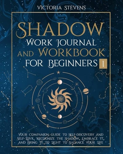 Shadow Work Journal and Workbook for Beginners: Your Companion Guide To Self-Discovery And Self-Love. Recognize The Shadow, Embrace It, And Bring It ... Life (Self-Acceptance Through Shadow Work)