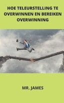 Hoe Teleurstelling Te Overwinnen En Bereiken Overwinning