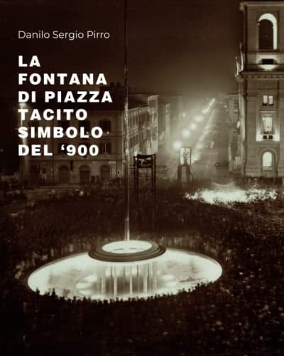 La Fontana Di Piazza Tacito Simbolo Del '900