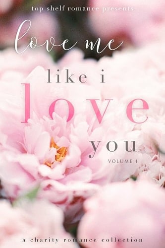 Love Me Like I Love You Volume 1