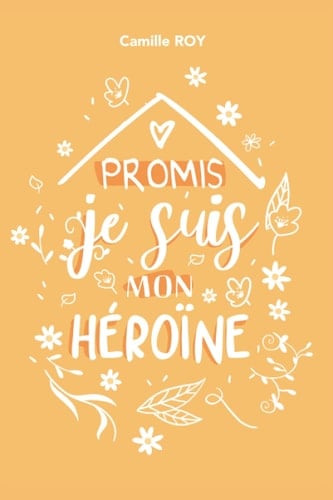 Promis, Je Suis Mon Héroïne