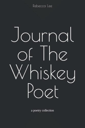 Journal of the Whiskey Poet A Poetry Collection