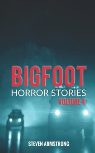 Bigfoot Horror Stories Volume 4