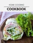 Home Cooking Cookbook Two Weekly Meal Plans, Quick and Easy Recipes to Stay Healthy and Lose Weight