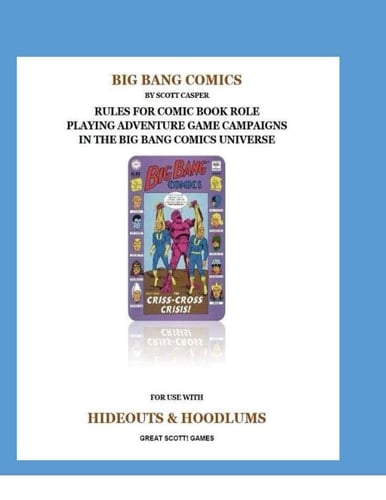 Big Bang Comics: Rules for Comic Book Role Playing Adventure Game Campaigns in the Big Bang Comics Universe (Hideout & Hoodlums Supplements)
