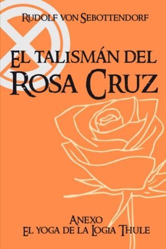 El Talismán del Rosa Cruz Anexo El Yoga de la Logia Thule