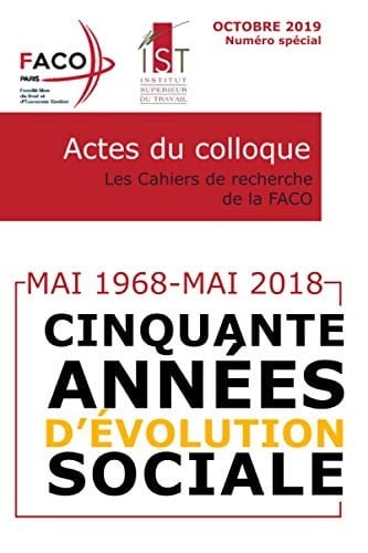 Mai 1968 - Mai 2018, cinquante années d'évolution sociales: Actes du colloque FACO-IST (Les Cahiers de Recherche de la FACO) (French Edition)