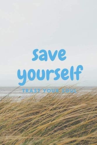 SAVE YOURSELF: MOTIVATIONAL NOTEBOOK FOR ADULT ALCOHOLICS CHILDREN / DIFFICULTIONAL FAMILIES (110 Pages, Blank, 6 x 9) (DALY)