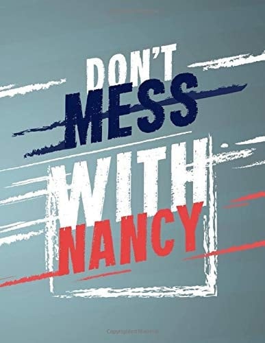 Don't Mess with Nancy Don't Be a Nancy ,notebook/journal Make Thee Best for Yourself , Familly , School , Work