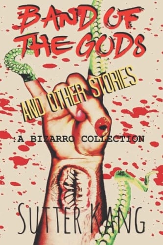 Band of the Gods and Other Stories: a Bizarro Collection