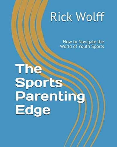 The Sports Parenting Edge: How to Navigate the World of Youth Sports