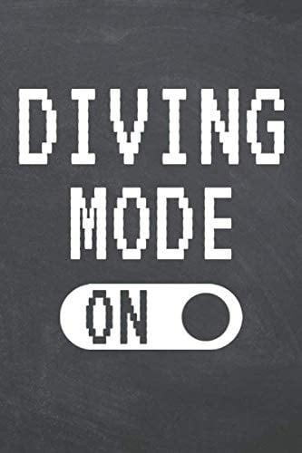 Diving Mode On: Diving Notebook or Journal - Size 6 x 9 - 110 Dotted Pages - Office Equipment, Supplies - Funny Diving Gift Idea for Christmas or Birthday