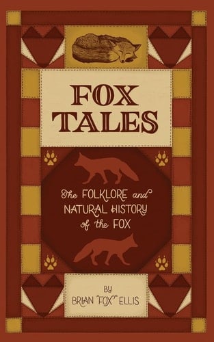 Fox Tales The Folklore and Natural History of The Fox