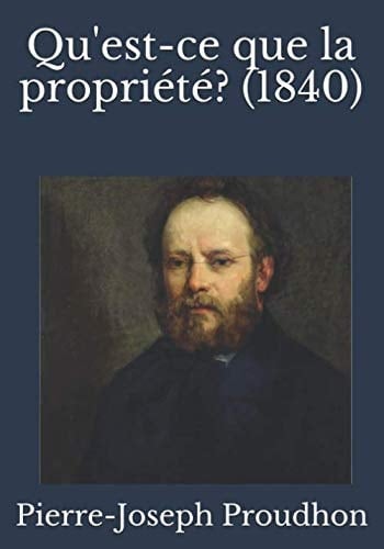 Qu'est-Ce Que la Propriété? (1840)