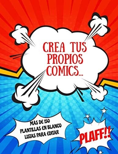 Crea tus propios comics: 150 plantillas originales para hacer volar tu imaginación y dar vida a tus superhéroes (Spanish Edition)