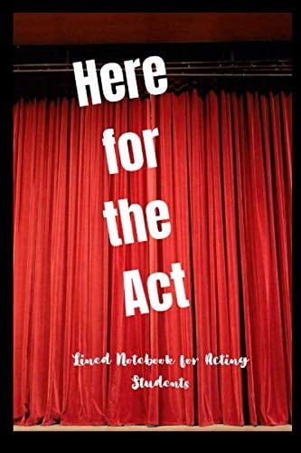 Here for the Act Lined Notebook for Acting Students