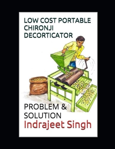 Low Cost Portable Chironji Decorticator PROBLEM and SOLUTION by INDRAJEET SINGH