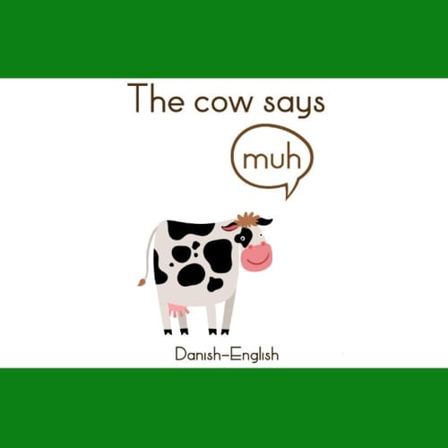 The Cow Says A Bilingual Danish-English Picture Book for Kids