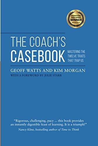 The Coach's Casebook: Mastering The Twelve Traits That Trap Us (Geoff Watts' Agile Mastery Series)