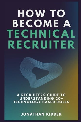 How to Become a Technical Recruiter A Recruiters Guide to Understanding Technology Based Roles