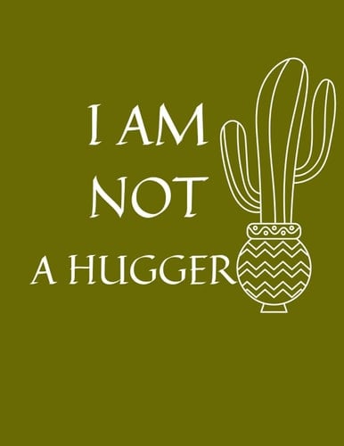 i am not a hugger: A notebook used by children and older girls and boys. You can gift it to those you love and draw a laugh on the face of the Notebook Journal