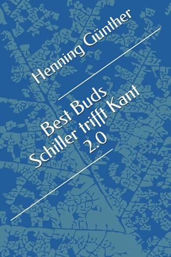 Best Buds Schiller trifft Kant 2.0 (German Edition)
