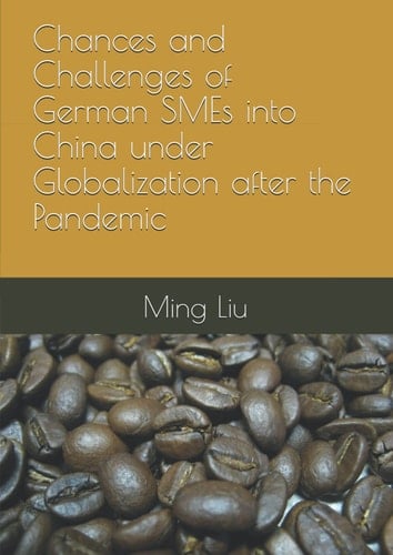 Chances and Challenges of German SMEs into China under Globalization after the Pandemic