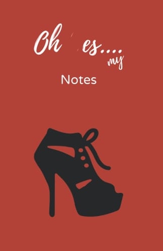 Oh Yes...my Notes: Notebook / Journal, designed to give you the space to write down your Thought, your Goals and Dreams. Classsy Stiletto heel design.