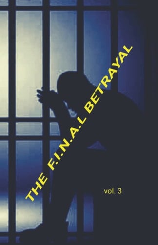 THE F.I.N.A.L BETRAYAL vol.3: (F)amily (I)s (N)ot (A)lways (L)oyal